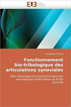 Fonctionnement bio-tribologique des articulations synoviales de Ana-Maria Trunfio