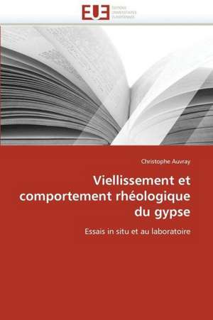 Viellissement Et Comportement Rheologique Du Gypse de Auvray Christophe