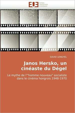 Janos Hersko, un cinéaste du Dégel de DAVID LENGYEL