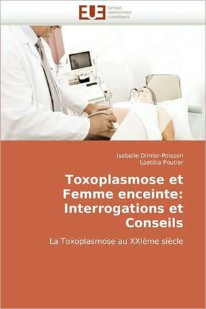 Toxoplasmose Et Femme Enceinte de Isabelle Dimier-Poisson