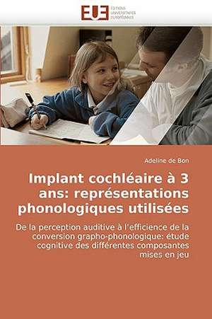 Implant cochléaire à 3 ans: représentations phonologiques utilisées de Adeline de Bon