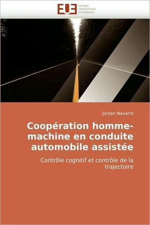 Cooperation Homme-Machine En Conduite Automobile Assistee: Une Etude Semantique de La Totalite de Jordan Navarro