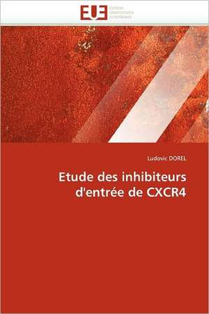 Etude des inhibiteurs d'entrée de CXCR4 de Ludovic DOREL