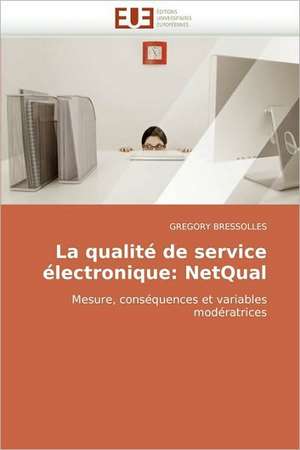 La qualité de service électronique: NetQual de GREGORY BRESSOLLES