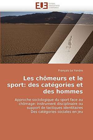 Les chômeurs et le sport: des catégories et des hommes de François Le Yondre