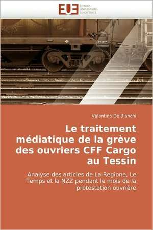 Le traitement médiatique de la grève des ouvriers CFF Cargo au Tessin de Valentina De Bianchi