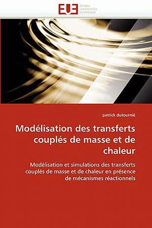 Modélisation des transferts couplés de masse et de chaleur de patrick dutournié