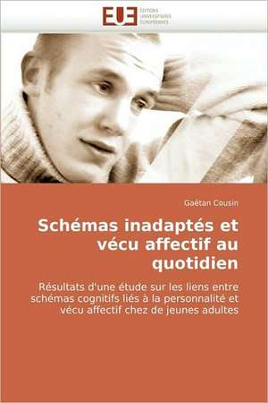 Schemas Inadaptes Et Vecu Affectif Au Quotidien: Du Savoir de Reference Au Savoir Appris de Gaëtan Cousin