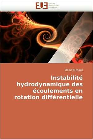 Instabilité hydrodynamique des écoulements en rotation différentielle de Denis Richard