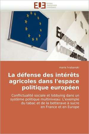 La défense des intérêts agricoles dans l'espace politique européen de marie hrabanski