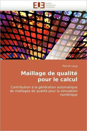 Maillage de qualité pour le calcul de Patrick Laug