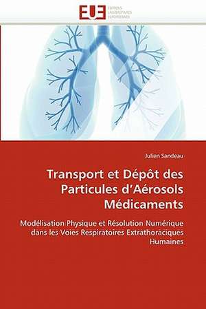 Transport Et Depot Des Particules D Aerosols Medicaments: Etude Anthropologique de Julien Sandeau