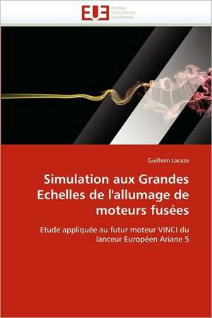 Simulation Aux Grandes Echelles de L'Allumage de Moteurs Fusees de Guilhem Lacaze