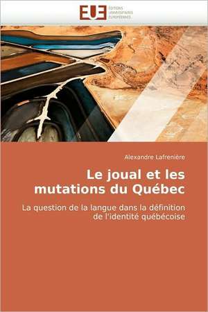 Le joual et les mutations du Québec de Alexandre Lafrenière