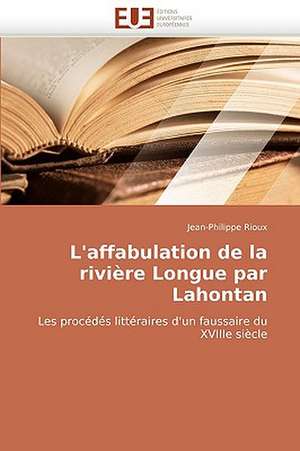 L'Affabulation de La Riviere Longue Par Lahontan: Cours Et Exercices Corriges de Jean-Philippe Rioux