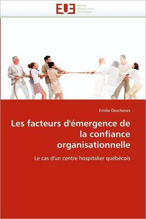 Les Facteurs D'Emergence de La Confiance Organisationnelle: Cours Et Exercices Corriges de Emilie Deschenes