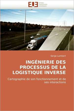 Ingenierie Des Processus de La Logistique Inverse de Serge Lambert