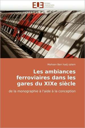 Les ambiances ferroviaires dans les gares du XIXe siècle de Mohsen Ben hadj salem