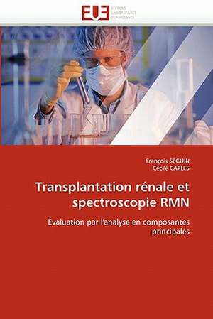 Transplantation rénale et spectroscopie RMN de François SEGUIN