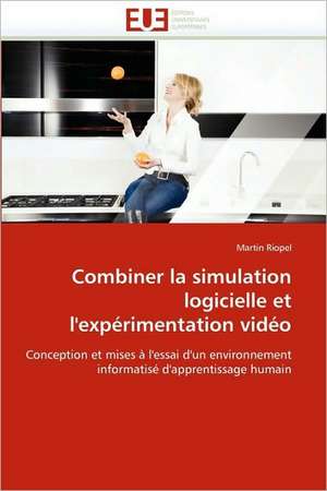 Combiner la simulation logicielle et l'expérimentation vidéo de Martin Riopel