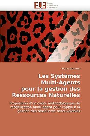 Les Systèmes Multi-Agents pour la gestion des Ressources Naturelles de Pierre Bommel