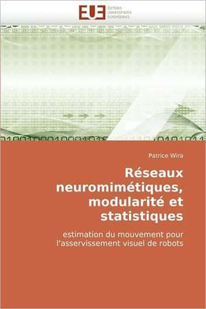 Réseaux neuromimétiques, modularité et statistiques de Patrice Wira