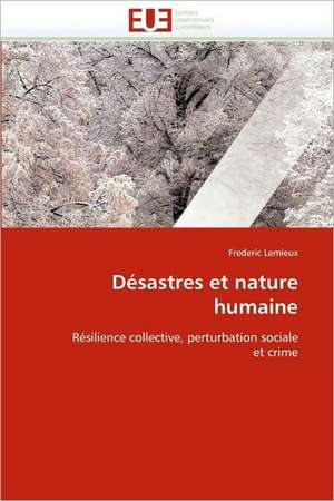 Desastres Et Nature Humaine: Concepts, Evaluation Et Mise En Oeuvre de Frederic Lemieux