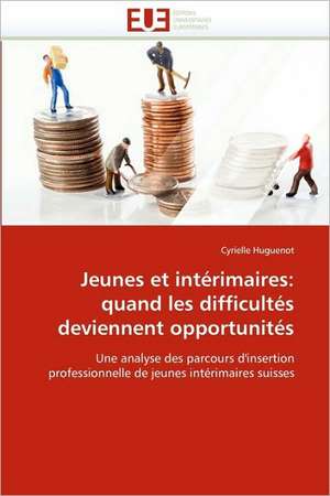 Jeunes et intérimaires: quand les difficultés deviennent opportunités de Cyrielle Huguenot