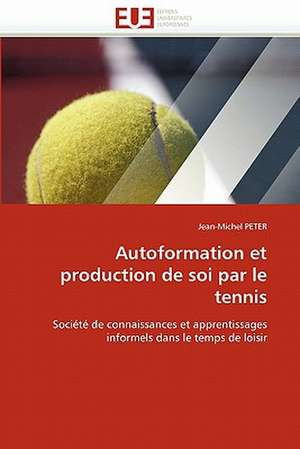 Autoformation et production de soi par le tennis de Jean-Michel PETER