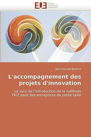 L''Accompagnement Des Projets D''Innovation: Integration Et/Ou Assimilation? de Jean-Claude Boldrini