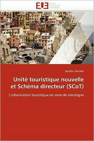 Unité touristique nouvelle et Schéma directeur (SCoT) de Aurélie Tournier