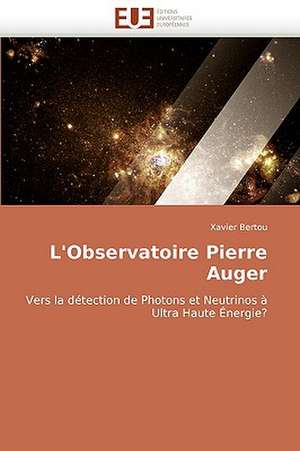 L''Observatoire Pierre Auger de Xavier Bertou