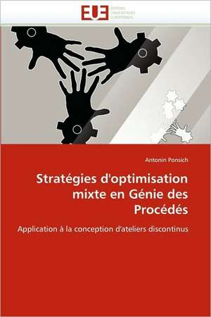 Strategies D'Optimisation Mixte En Genie Des Procedes: Entre Efficacite Et Equite de Antonin Ponsich