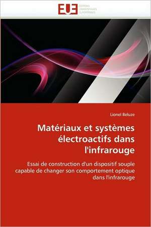 Materiaux Et Systemes Electroactifs Dans L''Infrarouge: Etat Des Lieux Et Defis de Lionel Beluze