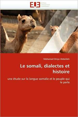 Le Somali, Dialectes Et Histoire: Etat Des Lieux Et Defis de Mohamed Diriye Abdullahi