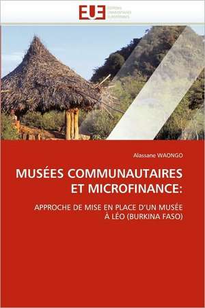 Musees Communautaires Et Microfinance de Alassane WAONGO