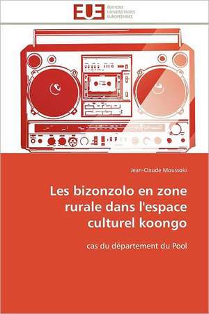 Les Bizonzolo En Zone Rurale Dans L'Espace Culturel Koongo: Avantages Et Limites de Jean-Claude Moussoki