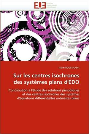 Sur Les Centres Isochrones Des Systemes Plans D'Edo: Avantages Et Limites de Islam BOUSSAADA