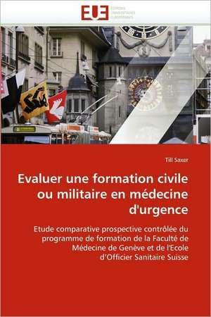 Evaluer une formation civile ou militaire en médecine d'urgence de Till Saxer