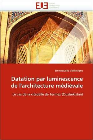 Datation par luminescence de l'architecture médiévale de Emmanuelle Vieillevigne