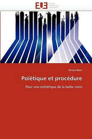 Poïétique et procédure de Erwan Bout