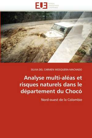 Analyse multi-aléas et risques naturels dans le département du Chocó de SILVIA DEL CARMEN MOSQUERA-MACHADO