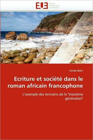 Ecriture et société dans le roman africain francophone de Farida Bekri