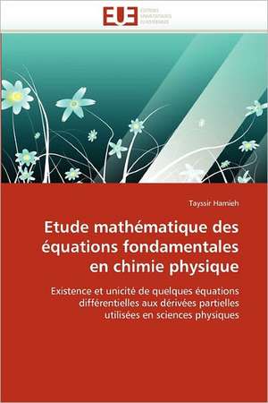 Etude mathématique des équations fondamentales en chimie physique de Tayssir Hamieh