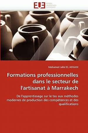 Formations professionnelles dans le secteur de l'artisanat à Marrakech de Mohamed Jallal EL ADNANI