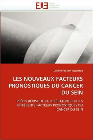 Les Nouveaux Facteurs Pronostiques Du Cancer Du Sein de Cedine Fankam Njouingo