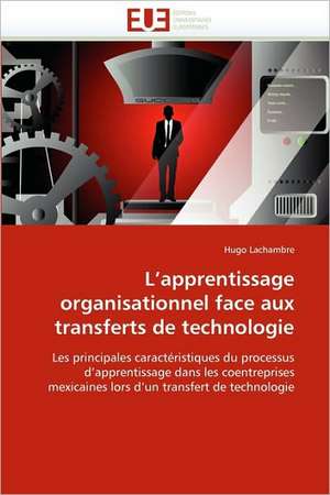 L'apprentissage organisationnel face aux transferts de technologie de Hugo Lachambre