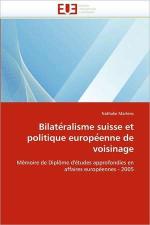 Bilatéralisme suisse et politique européenne de voisinage de Nathalie Martens