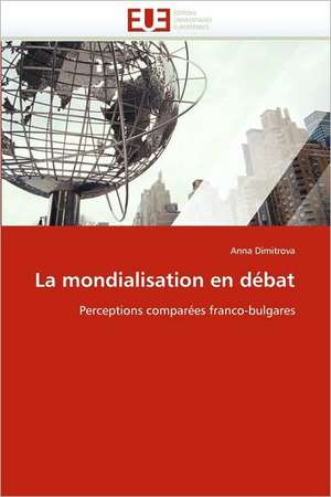 La Mondialisation En Debat: Mesure Et Applications de Anna Dimitrova