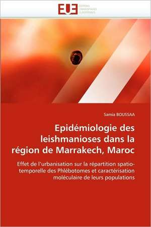 Epidémiologie des leishmanioses dans la région de Marrakech, Maroc de Samia BOUSSAA